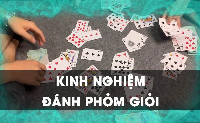 IWIN: Chia sẻ kinh nghiệm đánh phỏm cực hay từ các chuyên gia